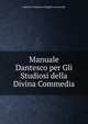Manuale Dantesco per Gli Studiosi della Divina Commedia, Ludovico Trombacco Ruggier Leoncavallo 