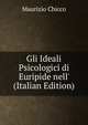 Gli Ideali Psicologici di Euripide nell' (Italian Edition), Maurizio Chicco 