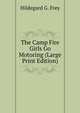 The Camp Fire Girls Go Motoring (Large Print Edition), Hildegard G. Frey 