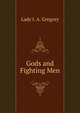 Gods and Fighting Men, Lady I. A. Gregory 