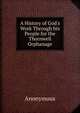 A History of God's Work Through his People for the Thornwell Orphanage, Heinrich Kretschmayr 