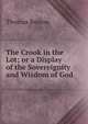 The Crook in the Lot; or a Display of the Sovereignity and Wisdom of God, Thomas Boston 