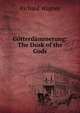 Gotterdammerung: The Dusk of the Gods, Richard Wagner 