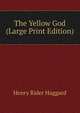 The Yellow God (Large Print Edition), Henry Rider Haggard 