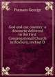 God and our country: a discourse delivered in the First Congregational Church in Roxbury, on Fast D, Putnam George 