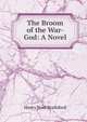 The Broom of the War-God: A Novel, Henry Noel Brailsford 