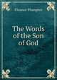The Words of the Son of God, Eleanor Plumptre 