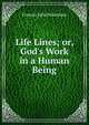 Life Lines; or, God's Work in a Human Being, Frances Julia Pakenham 