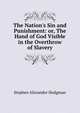 The Nation's Sin and Punishment: or, The Hand of God Visible in the Overthrow of Slavery, Stephen Alexander Hodgman 