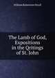 The Lamb of God, Expositions in the Qritings of St. John, William Robertson Nicoll 