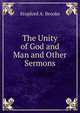 The Unity of God and Man and Other Sermons, Stopford A. Brooke 
