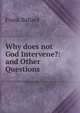 Why does not God Intervene?: and Other Questions, Frank Ballard 