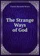 The Strange Ways of God, Brown, Charles Reynolds 