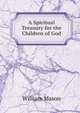 A Spiritual Treasury for the Children of God, William Mason 