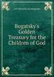 Bogatsky's Golden Treasury for the Children of God, Carl Heinrich von Bogatzky 