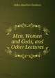 Men, Women and Gods, and Other Lectures, Helen Hamilton Gardener 