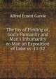 The Joy of Finding or, God's Humanity and Man's Inhumanity to Man an Exposition of Luke xv. 11-32, Alfred Ernest Garvie 