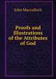 Proofs and Illustrations of the Attributes of God, John Macculloch 