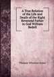 A True Relation of the Life and Death of the Right Reverend Father in God William Bedell, Thomas Wharton Jones 