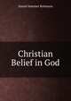 Christian Belief in God, Daniel Sommer Robinson 