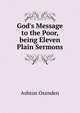 God's Message to the Poor, being Eleven Plain Sermons, Ashton Oxenden 