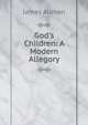God's Children: A Modern Allegory, James Allman 