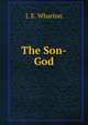 The Son-God, J. E. Wharton 