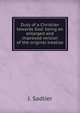 Duty of a Christian towards God: being an enlarged and improved version of the original treatise, J. Sadlier 