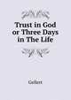 Trust in God or Three Days in The Life, Gellert 