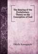 The Bearing of the Evolutionary Theory on the Conception of God., Ukichi Kawaguchi 