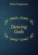Dancing Gods, Erna Fergusson 