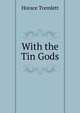 With the Tin Gods, Horace Tremlett 
