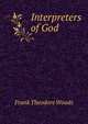 Interpreters of God, Frank Theodore Woods 