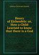 Henry of Eichenfels: or, How a Child Learned to know that there is a God, Johann Christoph Schmid 