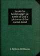 Jacob the heelgrasper: or, some of God's pictures of the carnal mind, L Milton Williams 