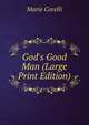 God's Good Man (Large Print Edition), Marie Corelli 
