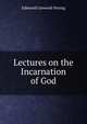 Lectures on the Incarnation of God, Edmund Linwood Strong 