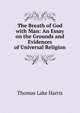 The Breath of God with Man: An Essay on the Grounds and Evidences of Universal Religion, Thomas Lake Harris 