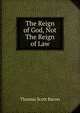 The Reign of God, Not The Reign of Law, Thomas Scott Bacon 