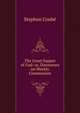 The Great Supper of God: or, Discourses on Weekly Communion, Stephen Coube 