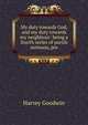 My duty towards God, and my duty towards my neighbour: being a fourth series of parish sermons, pre, Goodwin Harvey 