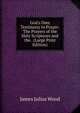 God's Own Testimony to Prayer: The Prayers of the Holy Scriptures and the . (Large Print Edition), James Julius Wood 