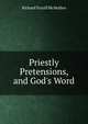 Priestly Pretensions, and God's Word, Richard Turrill McMullen 