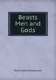 Beasts Men and Gods, Ferdinand Ossendowski 