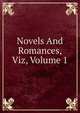 Novels And Romances, Viz, Volume 1, 