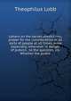 Letters on the sacred predictions: proper for the consideration of all sorts of people at all times, more especially, whenever in danger of publick . to the question, viz. Whether the public, Theophilus Lobb 