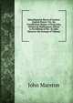 Miscellaneous Pieces of Antient English Poesie: Viz. the Troublesome Raigne of King John, Written by Shakespeare, Extant in No Edition of His . by John Marston. the Scourge of Villanie., John Marston 