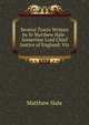 Several Tracts Written by Sr Matthew Hale . Sometime Lord Chief Justice of England: Viz, Matthew Hale 