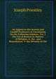 An Appeal to the Serious and Candid Professors of Christianity On the Following Subjects: Viz. I. the Use of Reason in Matters of Religion. Ii. the . and Reprobation. V. the Divinity of Chr, Priestley, Joseph 