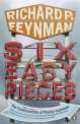Six Easy Pieces. Fundamentals of Physics Explained, Richard P. Feynman 